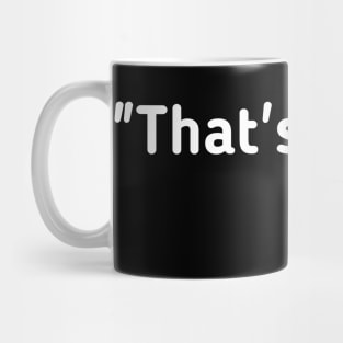 That's What She Said Mug